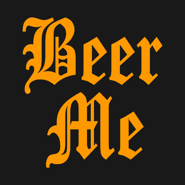 Beer Me by TheBigTees