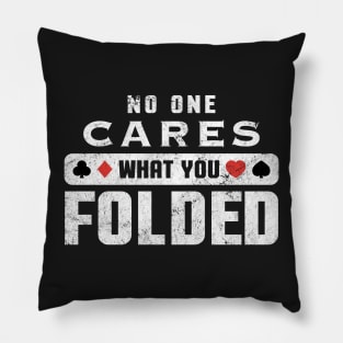 No One Cares What You Folded Funny Poker Gambling Casino Pillow