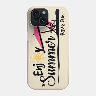 Enjoy Summer Have Fun Phone Case