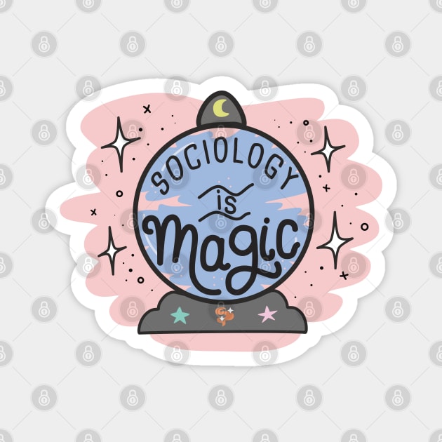 Sociology Is Magic Magnet by orlumbustheseller