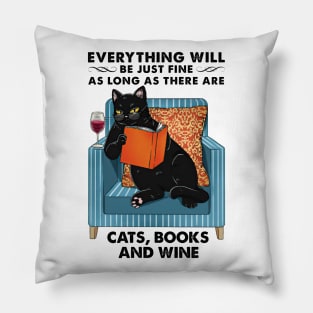 Everything Will Be Just Fine Cats Books And Wine Gift Pillow