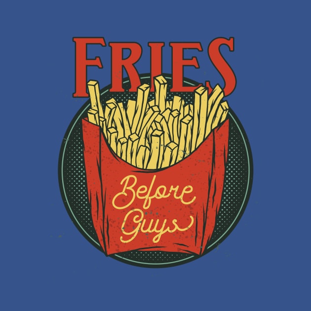 Fries Before Guys - Cool Saying by Hariolf´s Mega Store