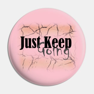 Just Keep Going Pin