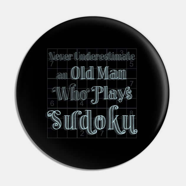 Never Underestimate an Old Man Who Plays Sudoku Pin by EdifyEra