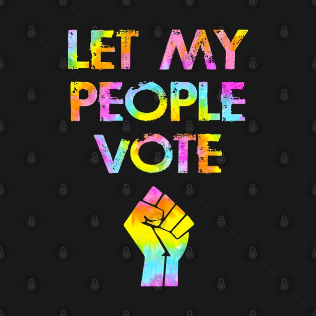 Black lives, votes matter. Let my people vote. Stop voter suppression. Against racism. Presidential elections 2020. Voters right. Protect, defend voting rights. Voting matters. Tie dye by IvyArtistic