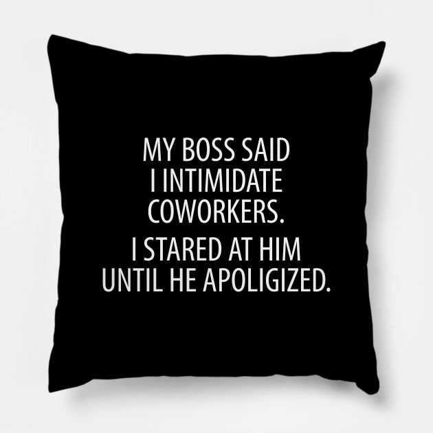 Intimidate Coworkers Pillow by Venus Complete