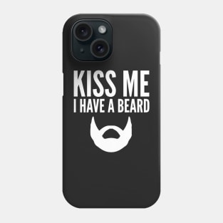 Kiss Me I Have A Beard Phone Case