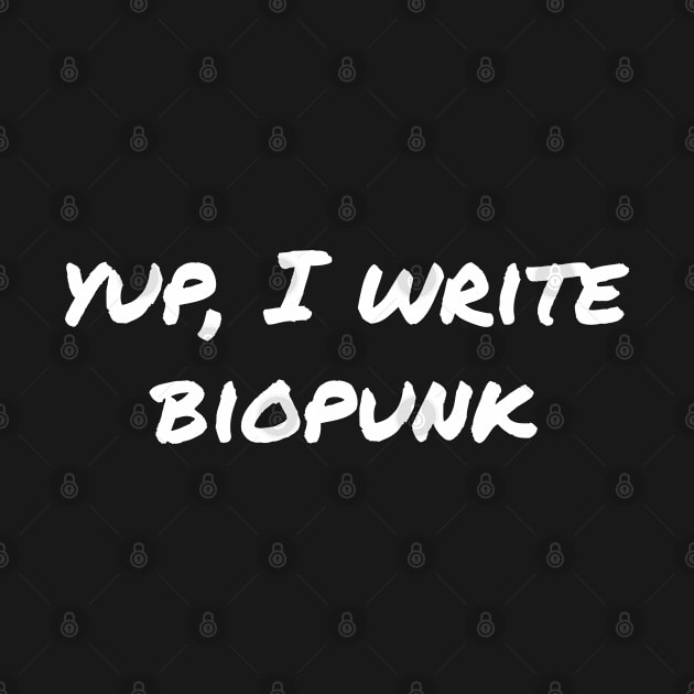 Yup, I write biopunk by EpicEndeavours