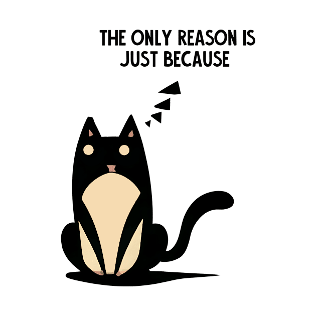 the only reason is just because. smart cat by Kingrocker Clothing