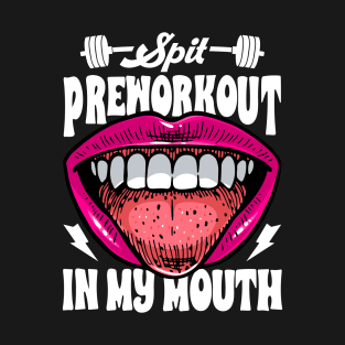 Funny Gym Fitness Spit Preworkout In My Mouth vintage T-Shirt