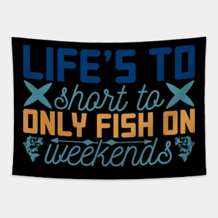 life's to only fish on weekends Tapestry