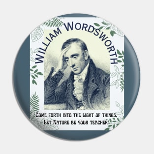 William Wordsworth portrait and  quote: Come forth into the light of things, Let Nature be your teacher. Pin