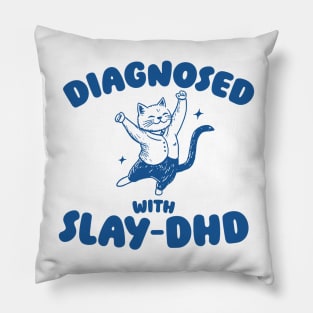 Diagnosed With Slay-DHD, Funny ADHD Shirt, Cat T Shirt, Dumb Y2k Pillow