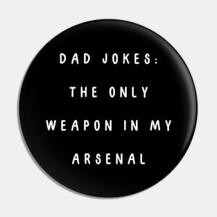 Dad jokes: the only weapon in my arsenal. Pin