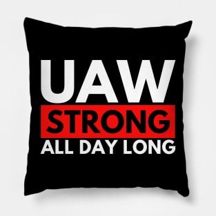 UAW Strong all day long - UAW Strike 2023 Pillow