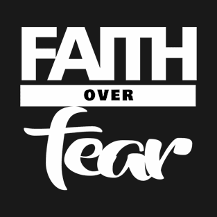 Faith Over Fear T-Shirt