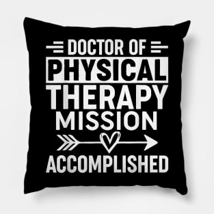 DPT Doctor of Physical Therapy Accomplish Physiotherapy T-Shirt Pillow