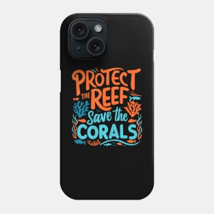 Protect the Reefs Save the Corals Ocean Phone Case