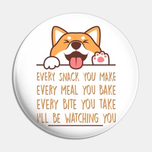 Every snack you make, every meal you bake, every bite you take…I’ll be watching you, Dog funny quotes Pin