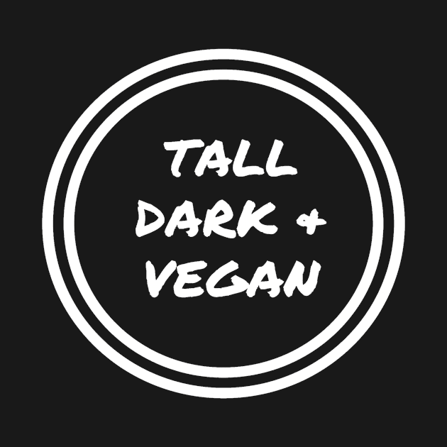 TALL DARK & VEGAN by jeromebostwick