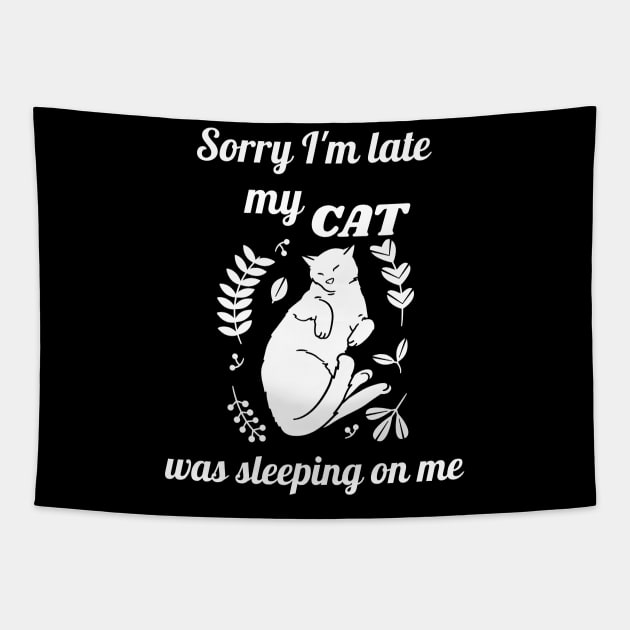 Sorry I'm late my cat was sleeping on me Tapestry by Dogefellas