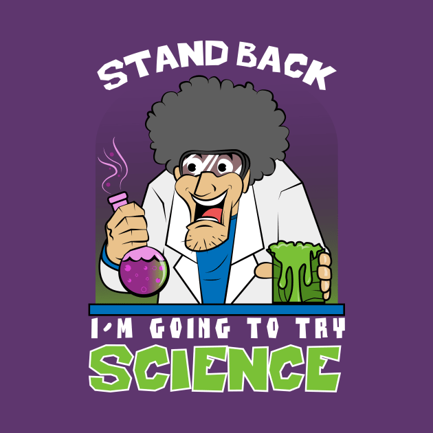 Stand back I'm going to try Science Shirt by ArtPace