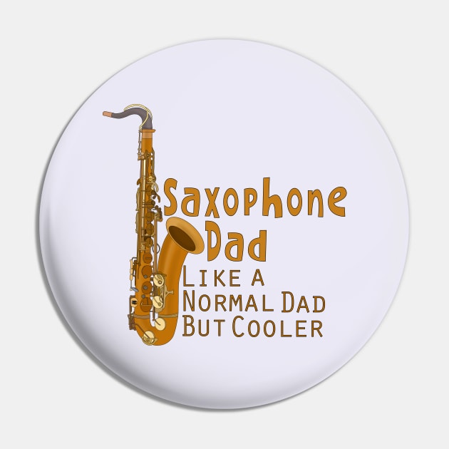 Saxophone Dad Like a Normal Dad But Cooler Pin by DiegoCarvalho