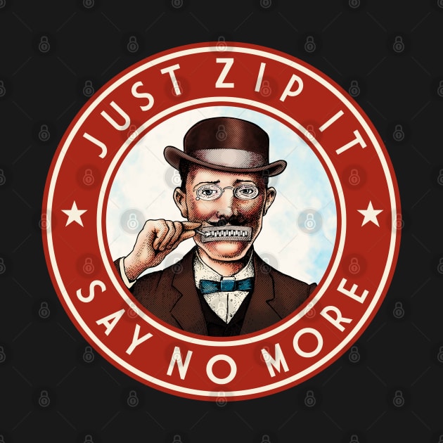 Just Zip It - Say No More v2 by ranxerox79