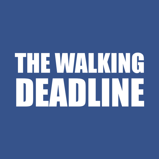 Disover The Walking Deadline - Graphic Designer T-shirt - Deadline - T-Shirt