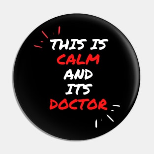 This is calm and its doctor Pin