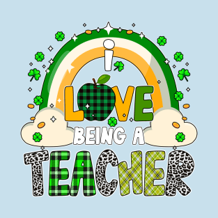 I Love Being A Teacher Shamrock St Patrick's day 2021 gifts T-Shirt