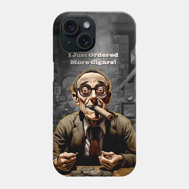 Cigar Collection: I Just Ordered More Cigars Phone Case by Puff Sumo