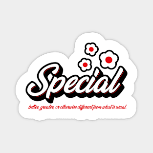 Special - better, greater or otherwise different from that is usual. Magnet