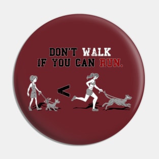 Don't Walk if you can Run (Womens) Pin