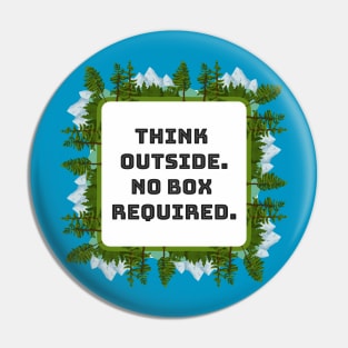 Think outside. No box required Pin