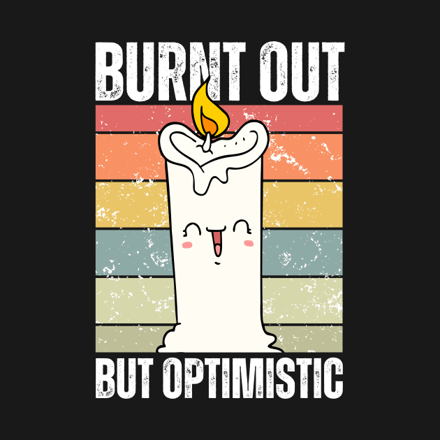 Burnt Out But Optimistic Funny Candle by valiantbrotha