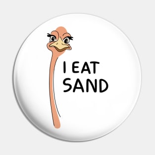 "Whimsical Ostrich: I Eat Sand" Pin