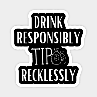 Drink responsibly tip recklessly Magnet