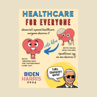 Healthcare for Everyone - Biden Harris 2024 T-Shirt