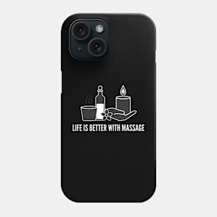 Life Is Better With Massage Phone Case