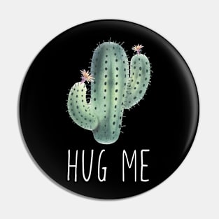 Hug Me Cactus Funny Pin