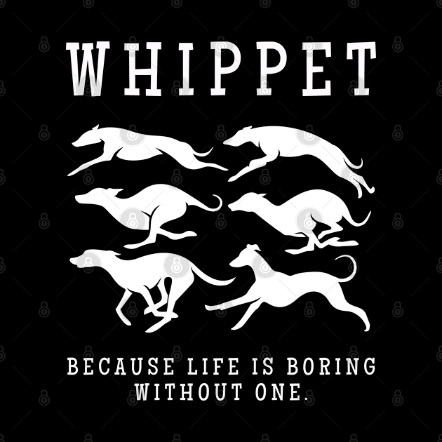 Whippet Mom Life Is Boring Without One Gift by grendelfly73