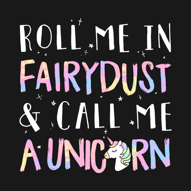 Roll Me In Fairydust & Call Me A Unicorn by fromherotozero