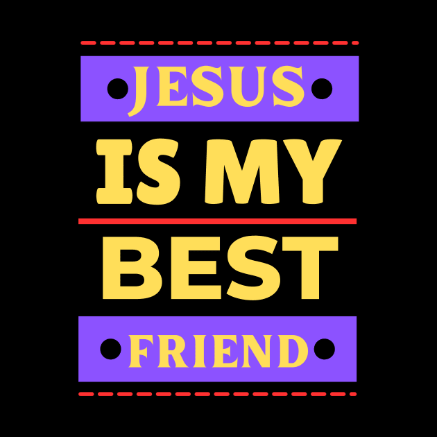 Jesus Is My Best Friend | Christian Saying by All Things Gospel