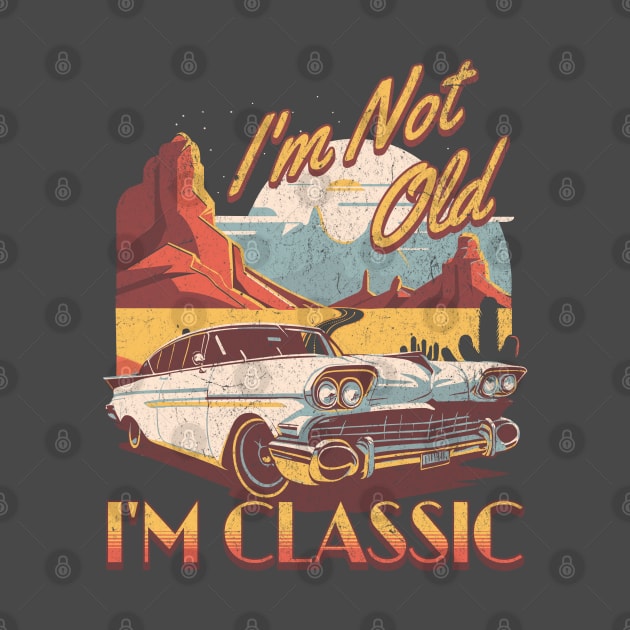 I'm not old i'm classic. by lakokakr
