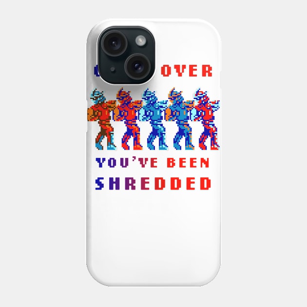 Game Over You've Been Shredded Phone Case by dimensionxtoys