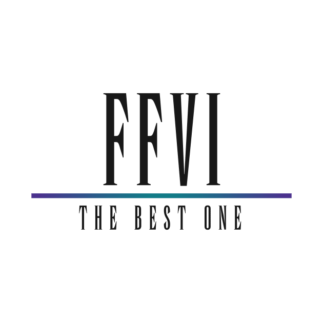 FFVI - The Best One by RyanJGillDesigns