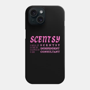 i sell it, i use it, i love it, i am scentsy independent consultant, Scentsy Independent Phone Case