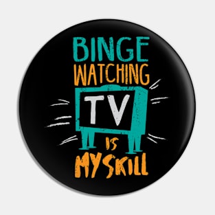 Binge Watching TV is My Skill & Addiction Pin