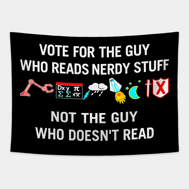 Vote For The Guy Who reads Nerdy Stuff Tapestry by MMROB